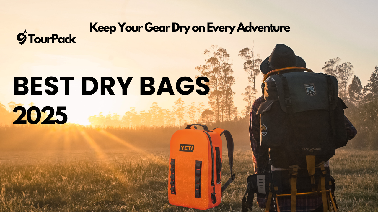 Best Dry Bags for 2025 Keep Your Gear Dry on Every Adventure