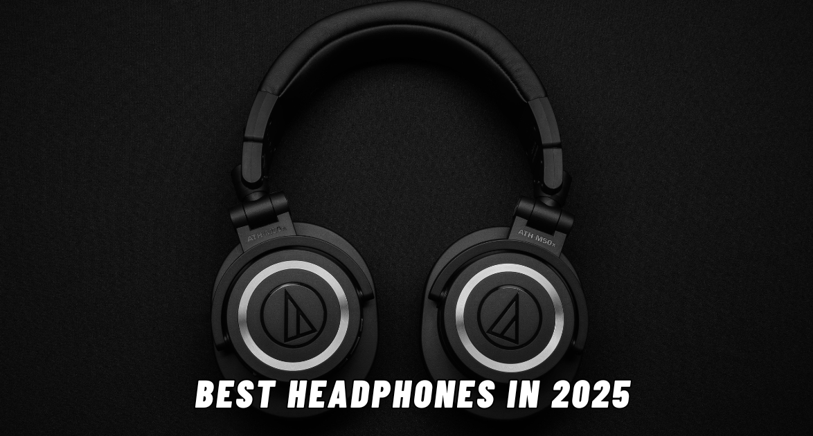 Best Headphones in 2025