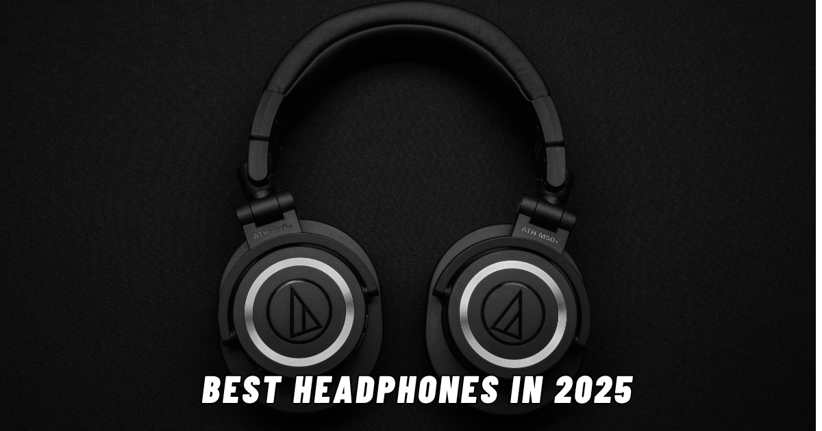 Best Headphones in 2025