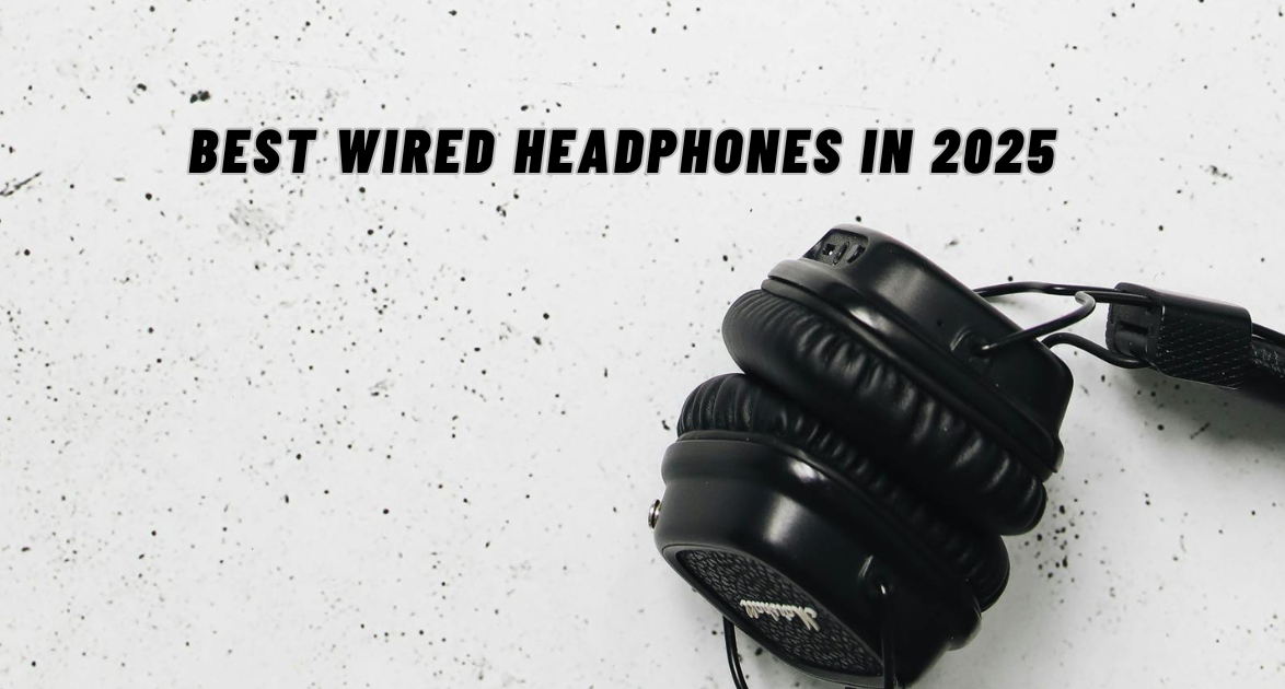 Best Wired Headphones in 2025